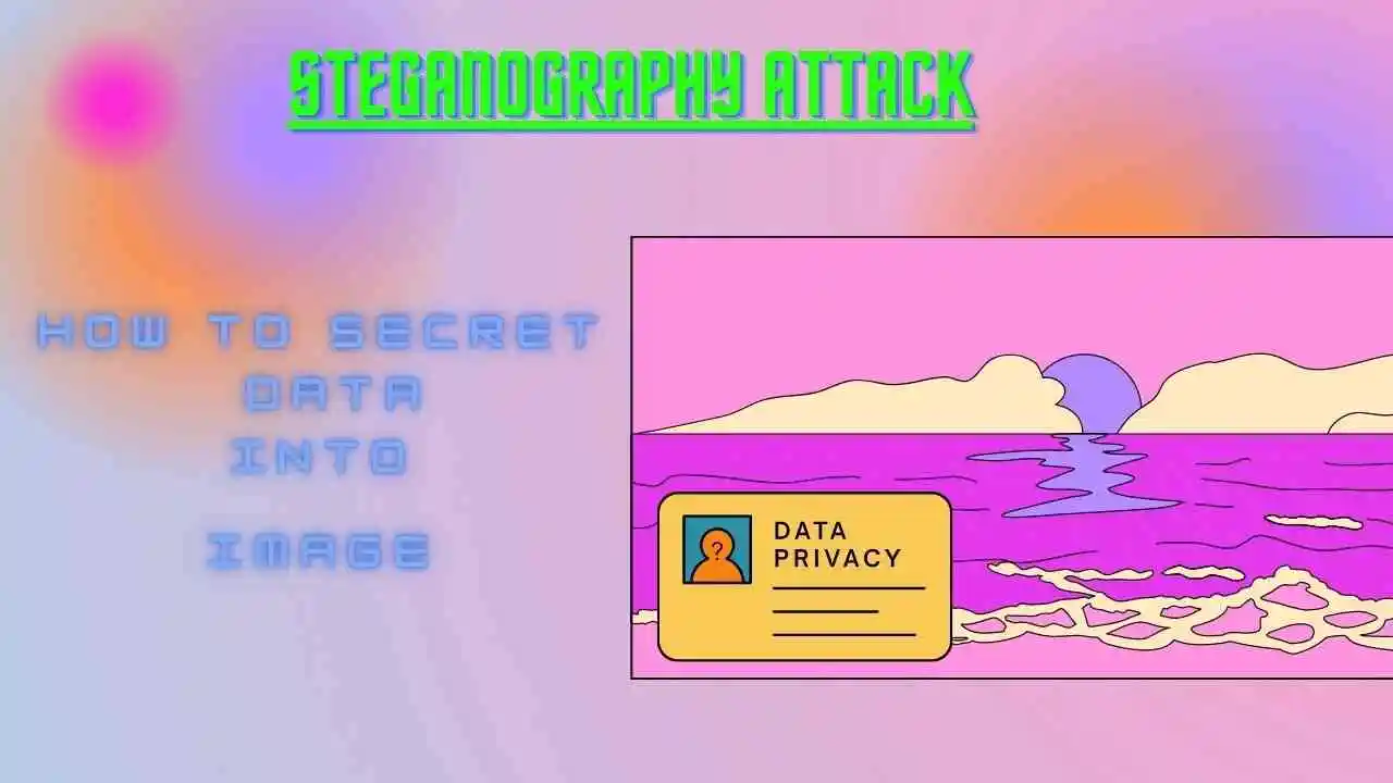 Steganography Attack and How to Hide and Send Data in Image