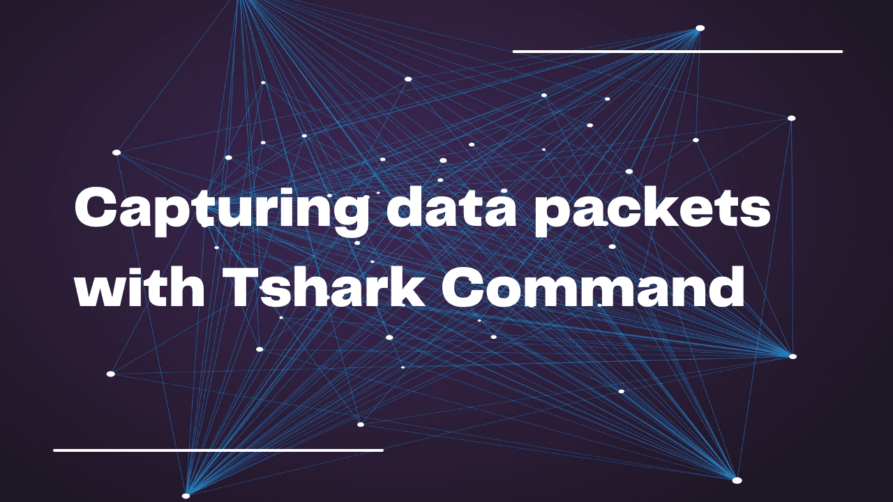 Tshark: An Alternative for WireShark and How to use it